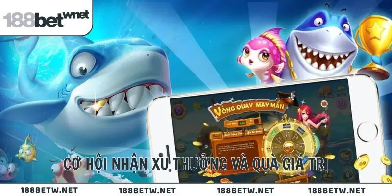 Cơ hội nhận xu thưởng và quà giá trị