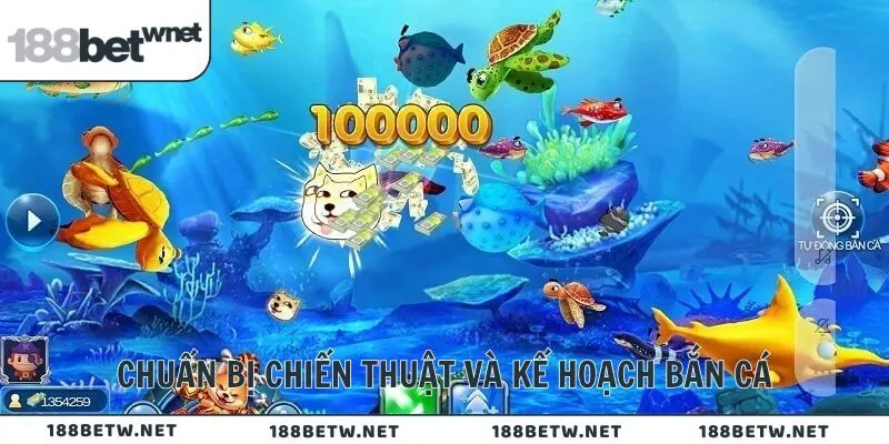 Chuẩn bị chiến thuật và kế hoạch bắn cá