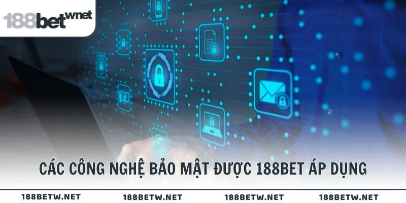 Các công nghệ bảo mật được 188BET áp dụng