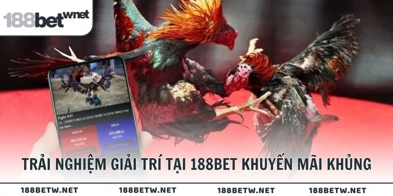 Trải nghiệm giải trí tại 188BET khuyến mãi khủng