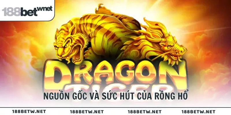 Nguồn gốc và sức hút của Rồng Hổ tại sòng bài 188BET