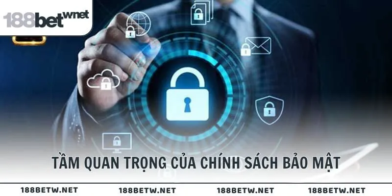 Tổng quan về tầm quan trọng của chính sách bảo mật