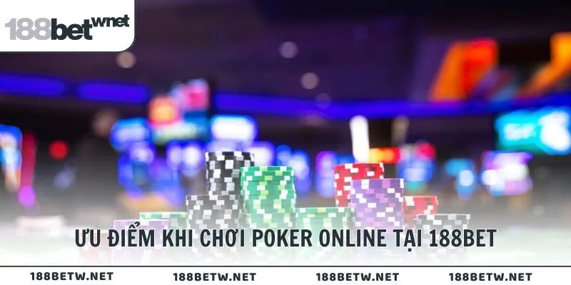 Ưu điểm khi chơi Poker online tại 188BET